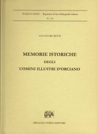 Memorie Istoriche degli Uomini Illustri d'Orciano